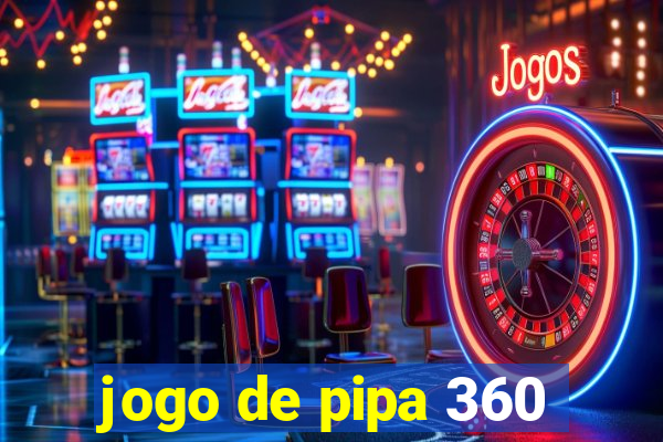 jogo de pipa 360